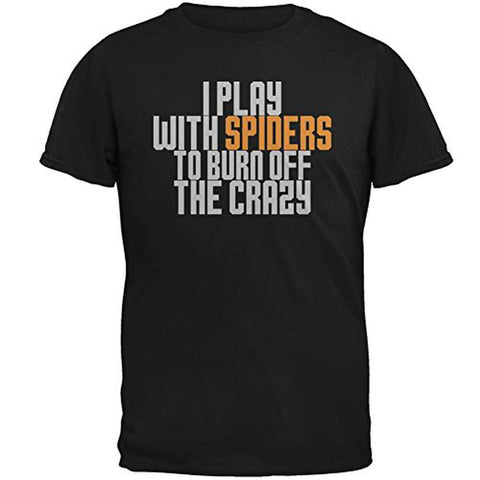 Play With Spiders Burn Crazy Mens T Shirt