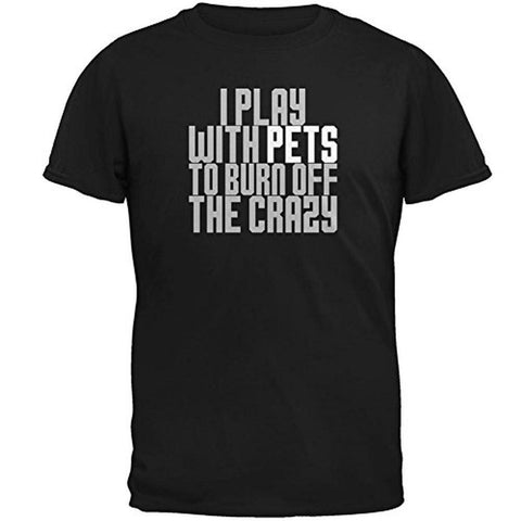 Play With Pets Burn Crazy Mens T Shirt