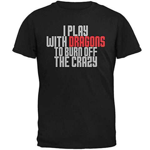Play With Dragons Burn Crazy Mens T Shirt