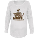 Always Be Yourself Moose Maternity Soft Long Sleeve T Shirt