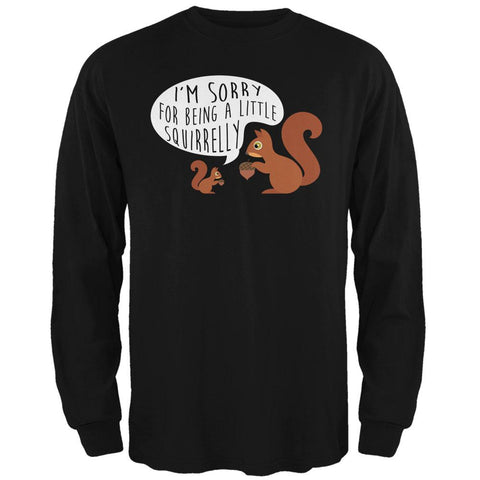 Autumn I'm Sorry for Being a Little Squirrelly Squirrel Mens Long Sleeve T Shirt