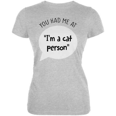 You Had Me at I'm a Cat Person Juniors Soft T Shirt front view
