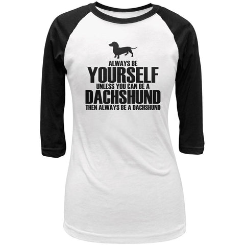 Always Be Yourself Dachshund Juniors 3/4 Sleeve Raglan T Shirt