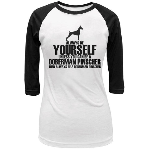 Always Be Yourself Doberman Pinscher Juniors 3/4 Sleeve Raglan T Shirt