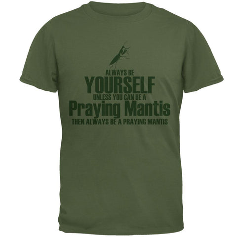 Always Be Yourself Praying Mantis Mens T Shirt