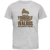 Always Be Yourself Walrus Mens T Shirt