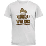 Always Be Yourself Walrus Mens T Shirt