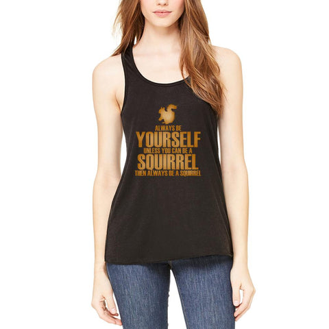 Always Be Yourself Squirrel Womens Flowy Racerback Tank Top
