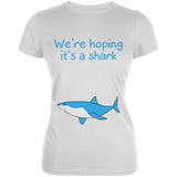 We're Hoping It's A Shark Juniors Soft T Shirt