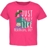I Just Really Like Mermaids Ok Cute Toddler T Shirt