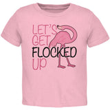 Flamingo Let's get Flocked Up Funny Pun Toddler T Shirt