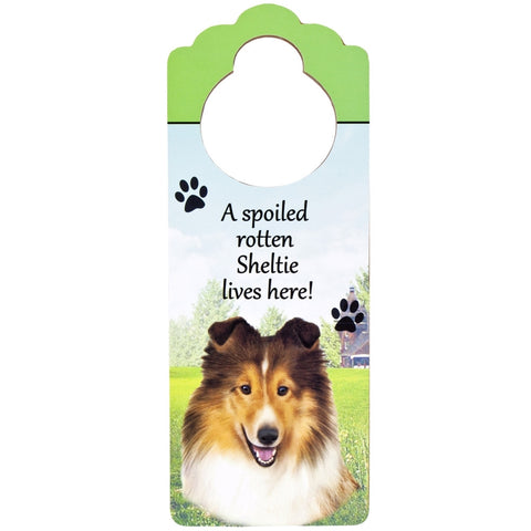 A Spoiled Shetland Sheepdog Here Hanging Doorknob Sign