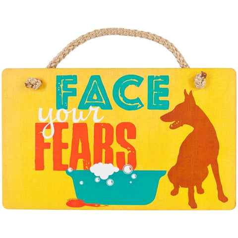 Dog Face Your Fears Wall Plaque