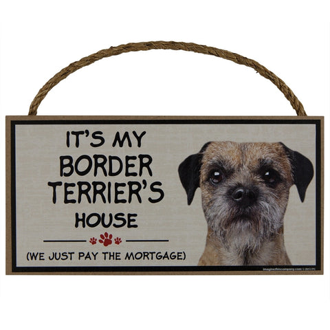 It's My Border Terrier's House Wood Sign