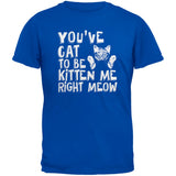 You've Cat To Be Kitten Me Right Meow Black Adult T-Shirt
