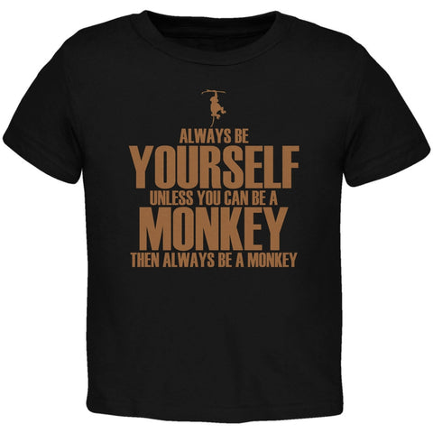 Always Be Yourself Monkey Black Toddler T-Shirt