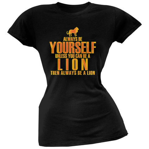 Always Be Yourself Lion Black Juniors Soft T-Shirt