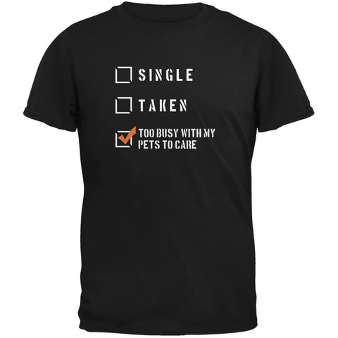 Pets Too Busy Relationship Funny Black Adult T-Shirt