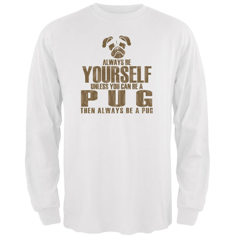 Always Be Yourself Pug White Adult Long Sleeve T-Shirt