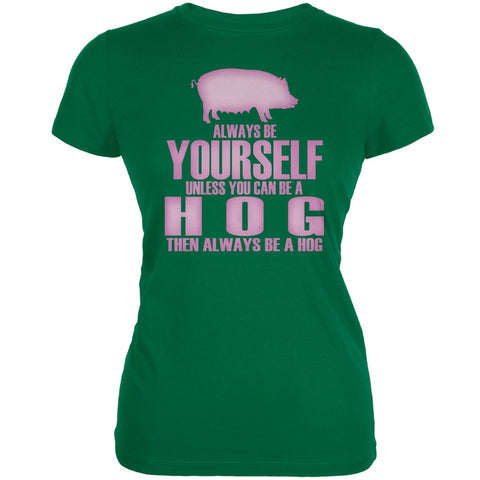 Always Be Yourself Hog Kelly Green Juniors Soft T-Shirt