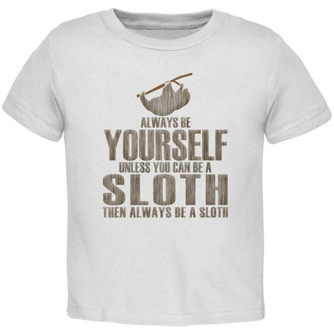 Always Be Yourself Sloth White Toddler T-Shirt