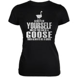Always Be Yourself Goose Asphalt Juniors Soft T-Shirt