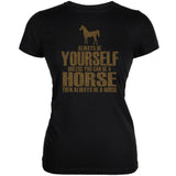 Always Be Yourself Horse Black Juniors Soft T-Shirt