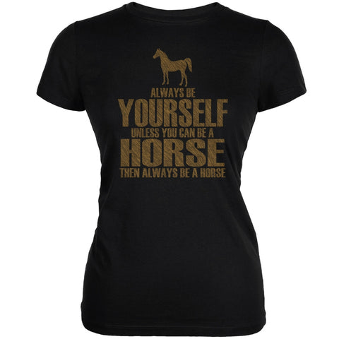 Always Be Yourself Horse Black Juniors Soft T-Shirt