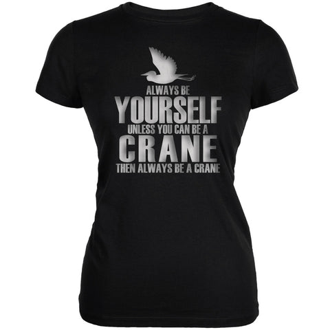 Always Be Yourself Crane Black Juniors Soft T-Shirt
