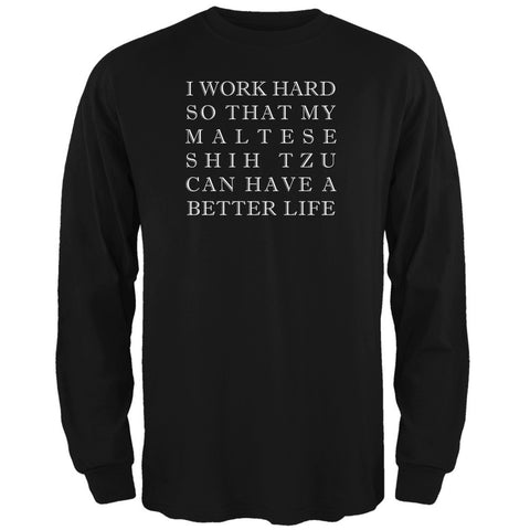 I Work Hard for My Maltese Shih Tzu Black Adult Long Sleeve T-Shirt