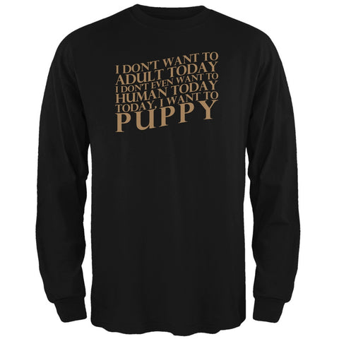 Don't Adult Today Just Puppy Dog Black Adult Long Sleeve T-Shirt