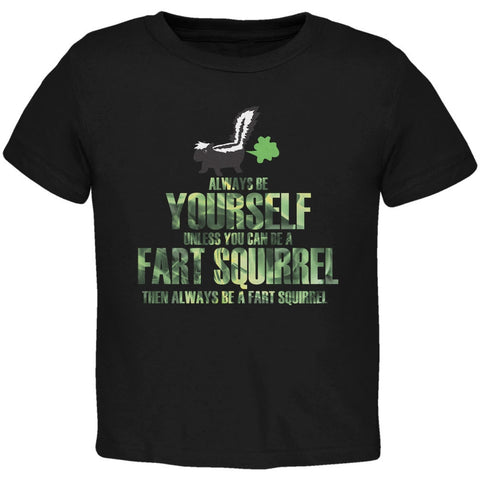 Always Be Yourself Fart Squirrel Black Toddler T-Shirt