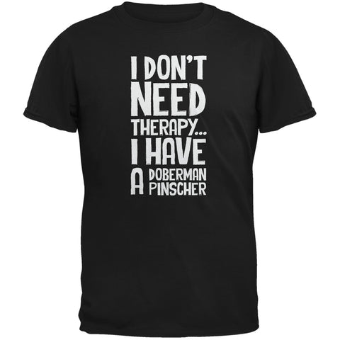 I Don't Need Therapy Doberman Black Adult T-Shirt