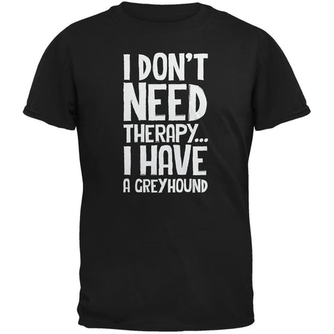 I Don't Need Therapy Greyhound Black Adult T-Shirt
