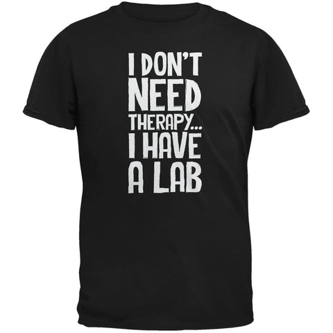 I Don't Need Therapy Lab Black Adult T-Shirt