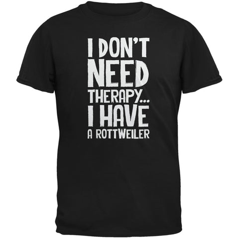 I Don't Need Therapy Rottweiler Black Adult T-Shirt